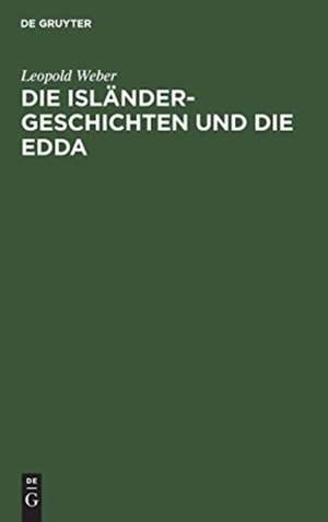 Die Isländer-Geschichten und die Edda de Leopold Weber