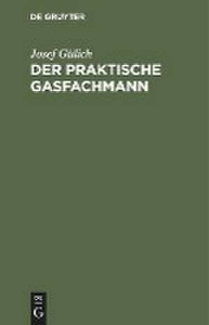 Der praktische Gasfachmann de Josef Gülich