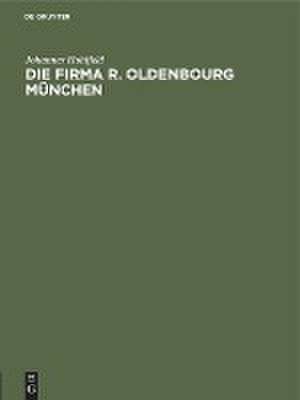 Die Firma R. Oldenbourg München de Johannes Hohlfeld