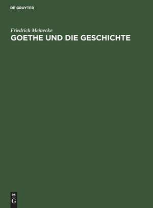 Goethe und die Geschichte de Friedrich Meinecke