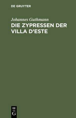 Die Zypressen der Villa d'Este de Johannes Guthmann