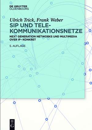 SIP und Telekommunikationsnetze: Next Generation Networks und Multimedia over IP – konkret de Ulrich Trick