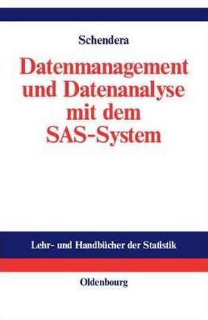 Datenmanagement und Datenanalyse mit dem SAS-System: Vom Einsteiger zum Profi de Christian FG Schendera