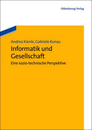 Informatik und Gesellschaft: Eine sozio-technische Perspektive de Andrea Kienle