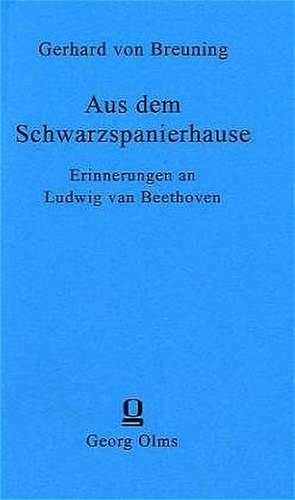 Aus dem Schwarzspanierhause. Erinnerungen an Ludwig van Beethoven aus seiner Jugendzeit de Gerhard von Breuning