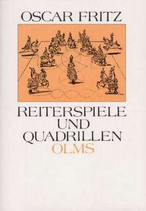 Reiterspiele und Quadrillen in alter und neuer Zeit de Oscar Fritz