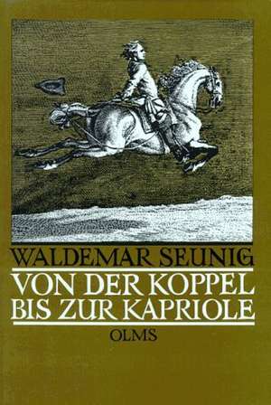 Von der Koppel bis zur Kapriole de Waldemar Seunig