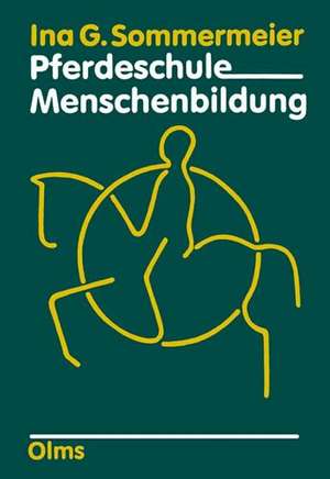 Pferdeschule - Menschenbildung de Ina G. Sommermeier