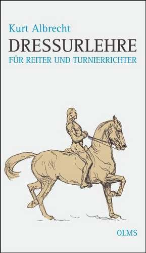 Dressurlehre für Reiter und Turnierrichter de Kurt Albrecht