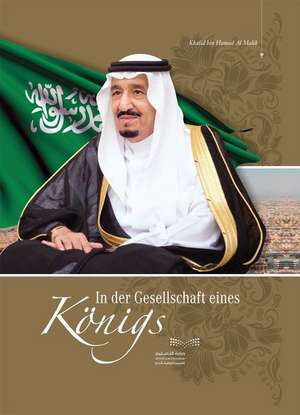 In der Gesellschaft eines Königs de Khalid Bin Hamad Al Malik