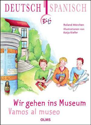 Wir gehen ins Museum - Vamos al museo de Roland Mörchen