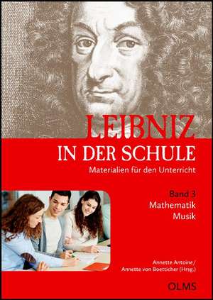 Leibniz in der Schule. Materialien für den Unterricht 03: Mathematik / Musik de Annette Antoine