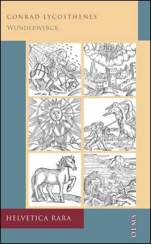 Wunderwerck oder Gottes unergründtliches vorbilden, das er inn seinen Geschöpffen allen, so Geystlichen, so leyblichen... de Conrad Lycosthenes