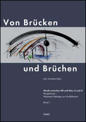 Von Brücken und Brüchen. Musik zwischen Alt und Neu, E und U de Jörn Arnecke