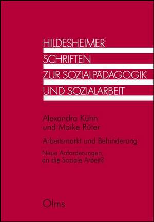 Arbeitsmarkt und Behinderung. Neue Anforderungen an die Soziale Arbeit? de Alexandra Kühn