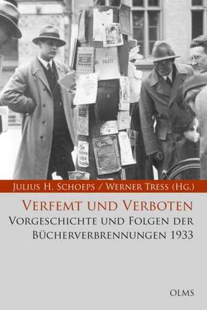 Verfemt und Verboten. Vorgeschichte und Folgen der Bücherverbrennungen 1933 de Julius H. Schoeps