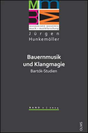 Bauernmusik und Klangmagie. Bartók-Studien de Jürgen Hunkemöller