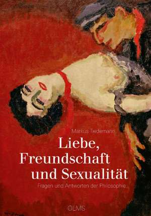 Liebe, Freundschaft und Sexualität de Markus Tiedemann