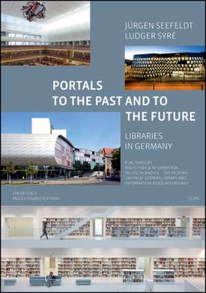 Portals to the Past and to the Future - Libraries in Germany de Ludger Syre