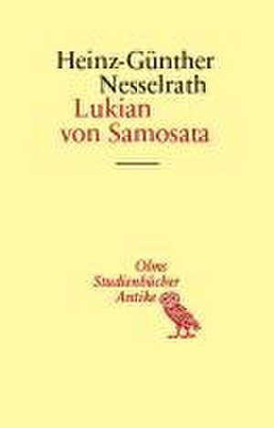 Lukian von Samosata de Heinz-Günther Nesselrath