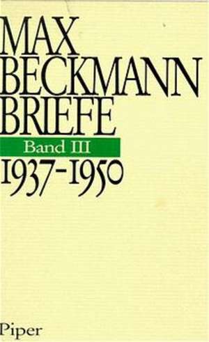 Briefe. 1937 - 1950 de Max Beckmann