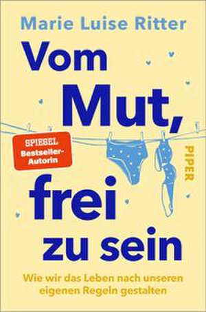 Vom Mut, frei zu sein de Marie Luise Ritter
