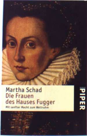 Die Frauen des Hauses Fugger de Martha Schad