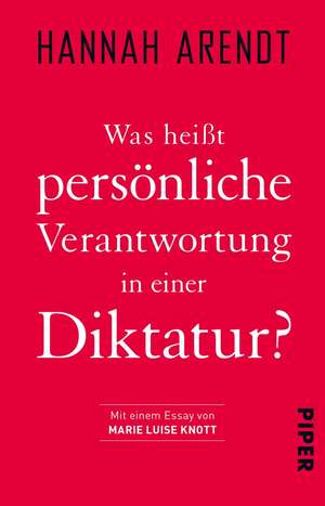 Was heißt persönliche Verantwortung in einer Diktatur? de Hannah Arendt