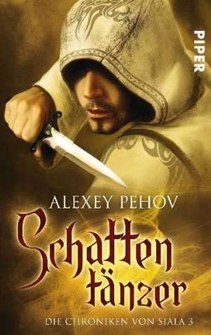 Schattentänzer. Die Chroniken von Siala 03 de Alexey Pehov