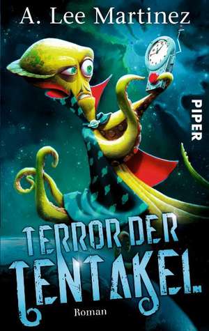 Terror der Tentakel de A. Lee Martinez