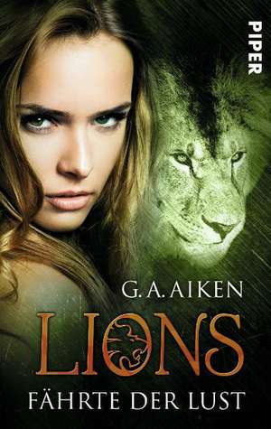 Lions 06 - Fährte der Lust de G. A. Aiken