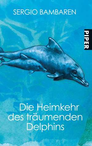 Die Heimkehr des träumenden Delphins de Sergio Bambaren