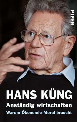 Anständig wirtschaften de Hans Küng