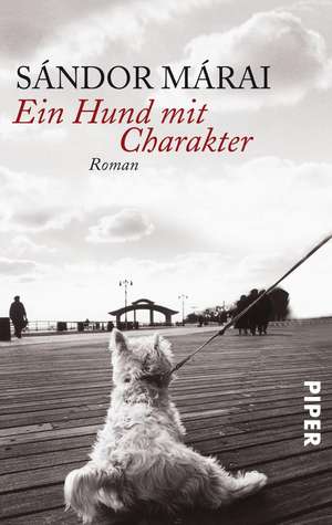 Ein Hund mit Charakter de Sándor Márai