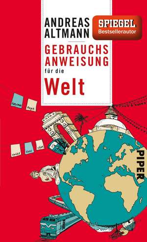 Gebrauchsanweisung für die Welt de Andreas Altmann