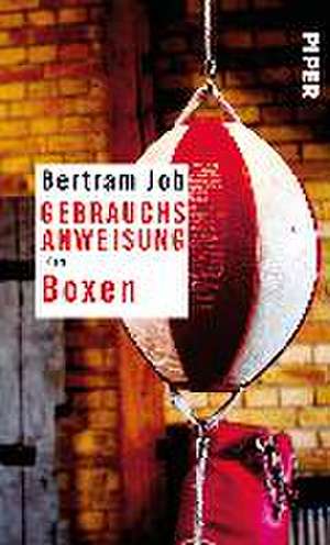 Gebrauchsanweisung fürs Boxen de Bertram Job