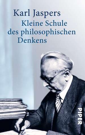 Kleine Schule des philosophischen Denkens de Karl Jaspers