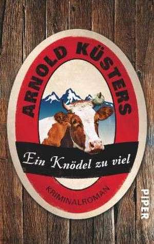 Ein Knödel zu viel de Arnold Küsters