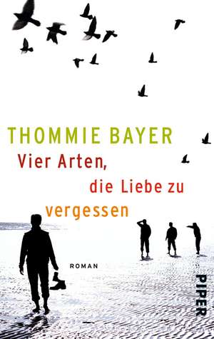 Vier Arten, die Liebe zu vergessen de Thommie Bayer