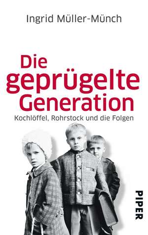 Die geprügelte Generation de Ingrid Müller-Münch