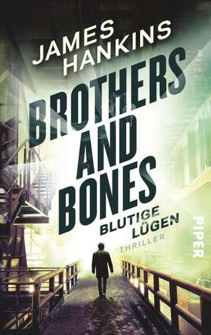 Brothers and Bones - Blutige Lügen de James Hankins