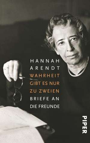 Wahrheit gibt es nur zu zweien de Hannah Arendt