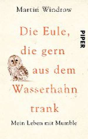 Die Eule, die gern aus dem Wasserhahn trank de Martin Windrow