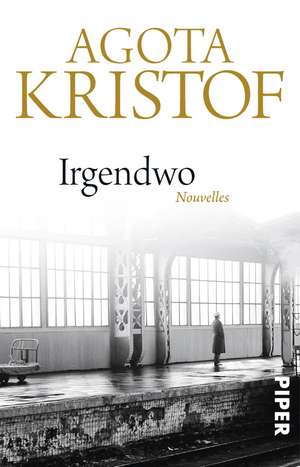 Irgendwo de Agota Kristof