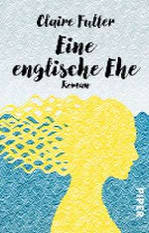 Eine englische Ehe de Claire Fuller