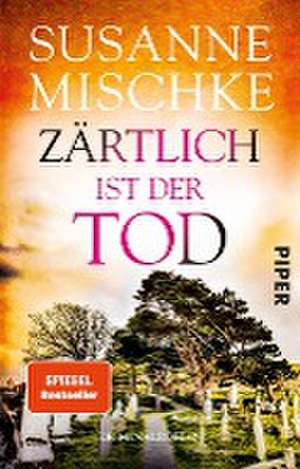 Zärtlich ist der Tod de Susanne Mischke