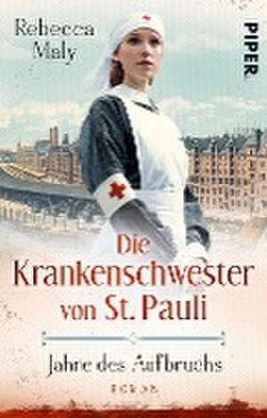 Die Krankenschwester von St. Pauli - Jahre des Aufbruchs de Rebecca Maly