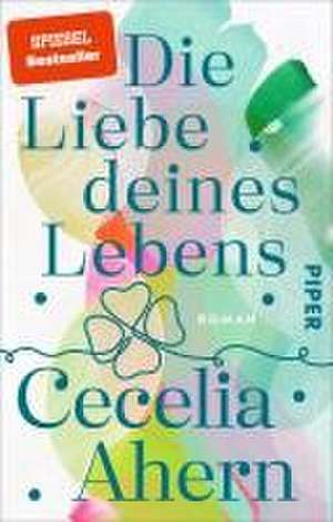 Die Liebe deines Lebens de Cecelia Ahern