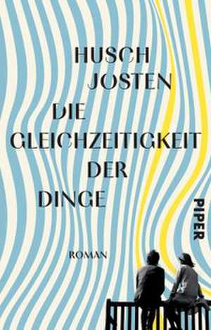 Die Gleichzeitigkeit der Dinge de Husch Josten