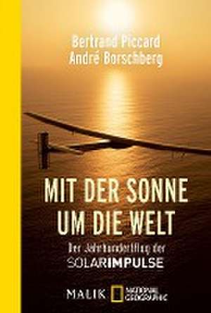 Mit der Sonne um die Welt de Bertrand Piccard